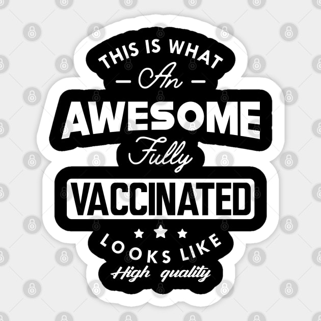 Fully Vaccinated - This is what an awesome fully vaccinated looks like Sticker by KC Happy Shop